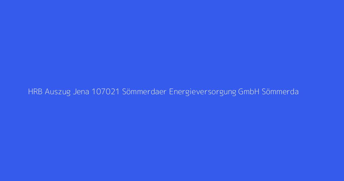 HRB Auszug Jena 107021 Sömmerdaer Energieversorgung GmbH Sömmerda